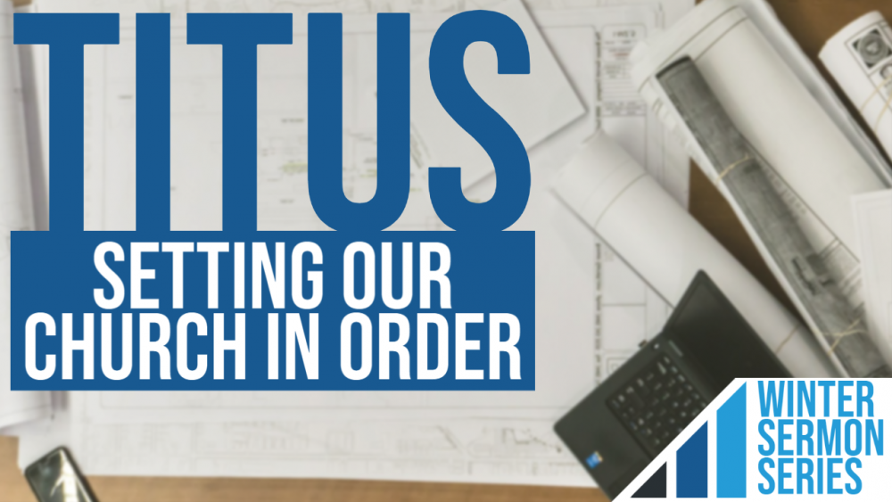 Titus - Setting Our Church in Order