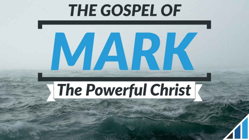 Mark 4-8: The Powerful Christ