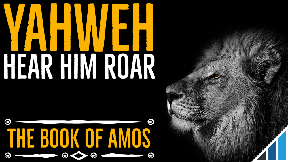 Amos: Hear Yahweh Roar