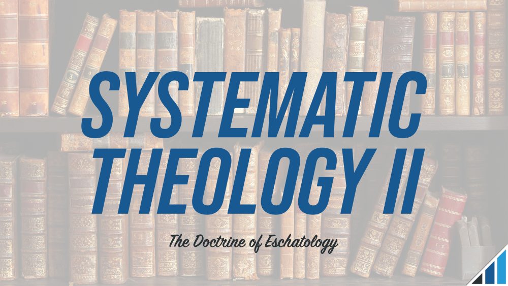 The Doctrine of Eschatology - Part 1