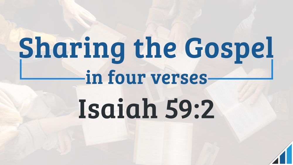 Sharing the Gospel in Four Verses 2 - Isaiah 59:2 Image