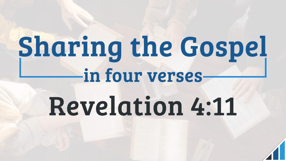 Sharing the Gospel in Four Verses 1 - Revelation 4:11 Image