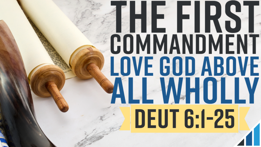 The First Commandment Part 1 - Love God Above All Wholly Image