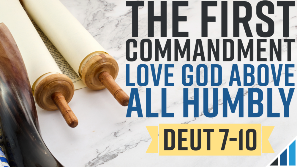 The First Commandment Part 2 - Love God Above All Humbly Image